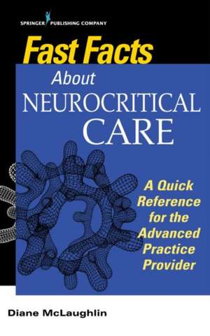 Fast Facts About Neurocritical Care de Diane C. DNP AGACNP-BC McLaughlin