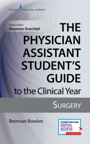 Physician Assistant Student's Guide to the Clinical Year de Brennan Bowker