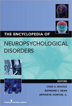 The Encyclopedia of Neuropsychological Disorders de Chad A. Noggle