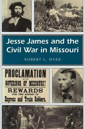 Jesse James and the Civil War in Missouri de Robert L. Dyer