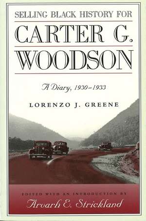 Selling Black History for Carter G. Woodson: A Diary, 1930-1933 de Arvarh E. Strickland