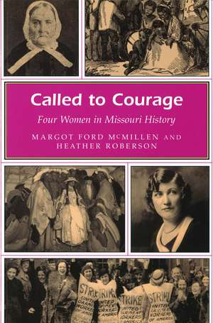 Called to Courage: Four Women in Missouri History de Margot Ford McMillen