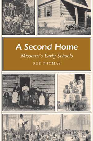 A Second Home: Missouri's Early Schools de Sue Thomas