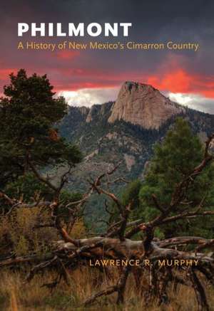 Philmont: A History of New Mexico's Cimarron Country de Lawrence Murphy