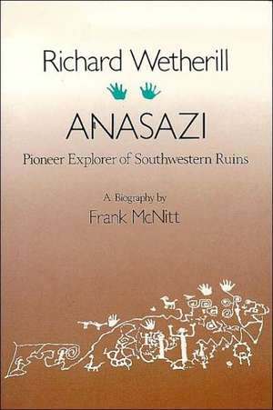 Richard Wetherill, Anasazi: Pioneer Explorer of Southwestern Ruins de Frank McNitt