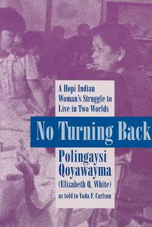 No Turning Back: A Hopi Woman's Struggle to Live in Two Worlds de Polingaysi Qoyawayma