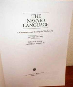 The Navajo Language: A Grammar and Colloquial Dictionary de Robert W. Young