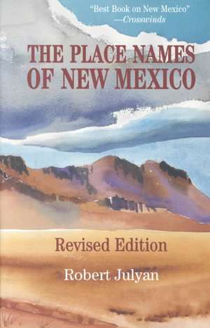 The Place Names of New Mexico de Robert Hixson Julyan