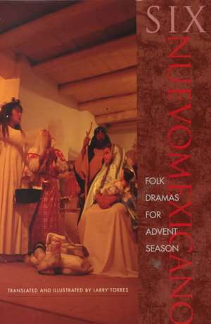 Six Nuevomexicano Folk Dramas for Advent Season de Larry Torres