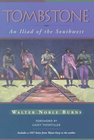 Tombstone: An Iliad of the Southwest de Walter Noble Burns