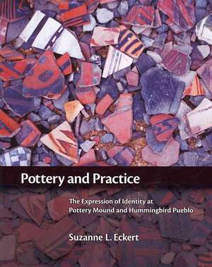 Pottery and Practice: The Expression of Identity at Pottery Mound and Hummingbird Pueblo de Suzanne L. Eckert