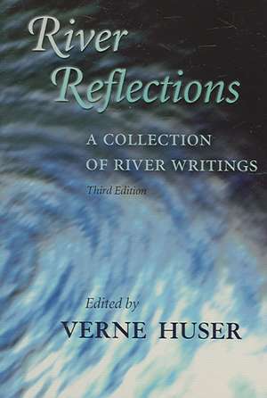 River Reflections: A Collection of River Writings de Verne Huser