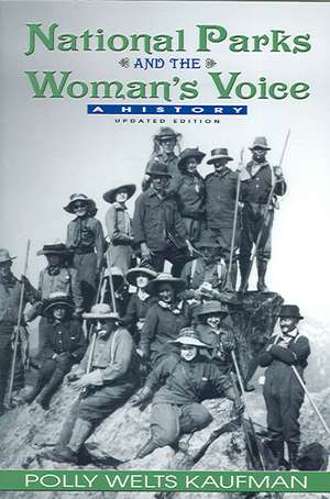 National Parks and the Woman's Voice: A History de Polly Welts Kaufman