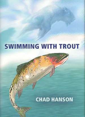 Swimming with Trout de Chad Hanson