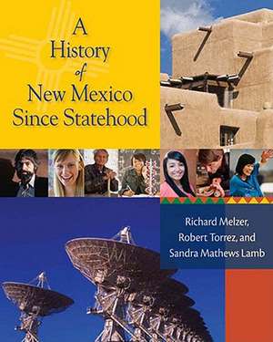 A History of New Mexico Since Statehood de Richard Melzer