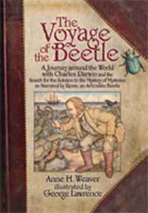 The Voyage of the Beetle: A Journey Around the World with Charles Darwin and the Search for the Solution to the Mystery of Mysteries, as Narrate de Anne H. Weaver