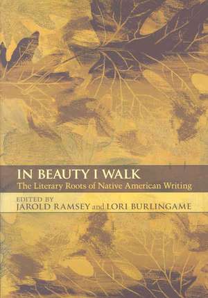 In Beauty I Walk: The Literary Roots of Native American Writing de Jarold Ramsey