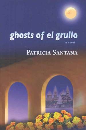 Ghosts of El Grullo de Patricia Santana