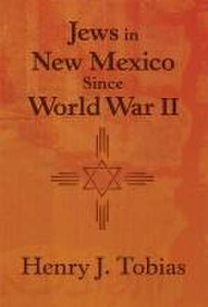 Jews in New Mexico Since World War II de Henry J Tobias