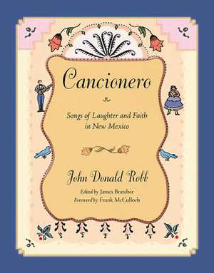 Cancionero: Songs of Laughter and Faith in New Mexico de John Donald Robb