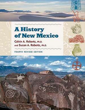 A History of New Mexico, 4th Revised Edition de Calvin A. Roberts