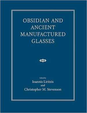 Obsidian and Ancient Manufactured Glasses de Ioannis Liritzis