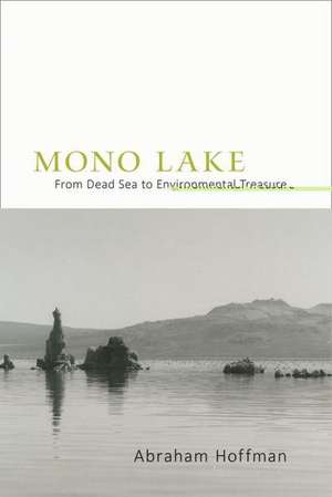 Mono Lake: From Dead Sea to Environmental Treasure de Abraham Hoffman