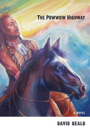 The Powwow Highway de David Seals