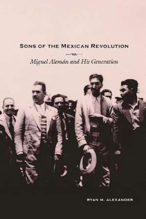 Sons of the Mexican Revolution de Ryan M. Alexander