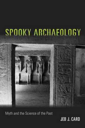 Spooky Archaeology de Jeb J. Card