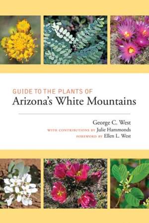 Guide to the Plants of Arizona's White Mountains de George C West