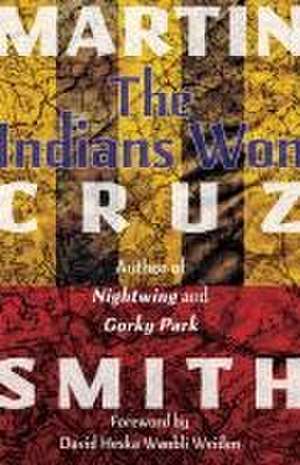 The Indians Won de Martin Cruz Smith