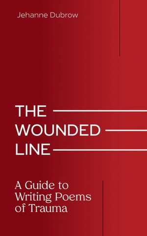 The Wounded Line de Jehanne Dubrow