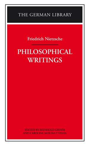 Philosophical Writings: Friedrich Nietzsche de Reinhold Grimm