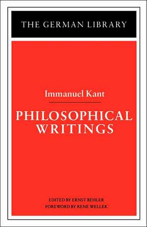 Philosophical Writings: Immanuel Kant de Ernst Behler