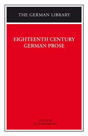 Eighteenth Century German Prose: Heinse, La Roche, Wieland, and others de Ellis Shookman