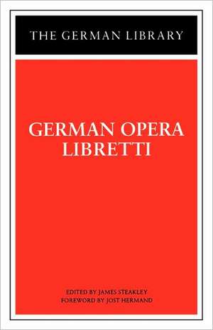 German Opera Libretti de James Steakley