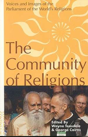 Community of Religions: Voices and Images of the Parliament of the World's Religions de Wayne Teasdale