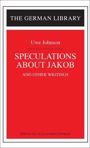 Speculations about Jakob: Uwe Johnson: and other writings de Alexander Stephan