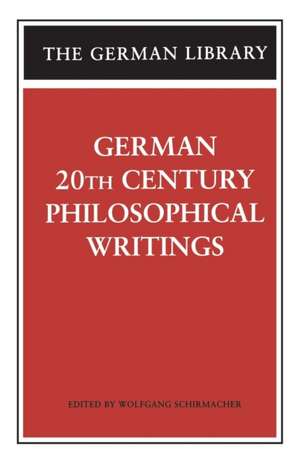 German 20th Century Philosophical Writings de Wolfgang Schirmacher