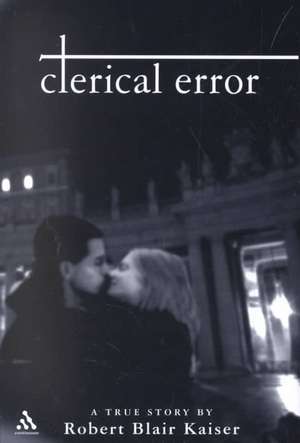 Clerical Error: A True Story de Robert Blair Kaiser