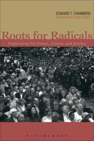 Roots for Radicals: Organizing for Power, Action, and Justice de Edward T. Chambers