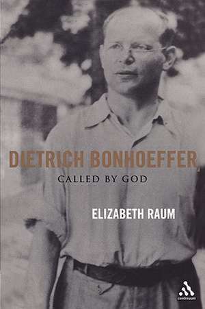 Dietrich Bonhoeffer: Called by God de Elizabeth Raum