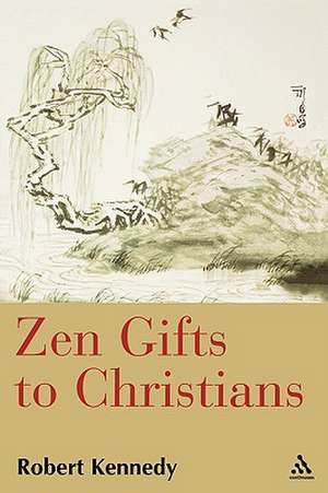 Zen Gifts to Christians de Roshi Robert Kennedy