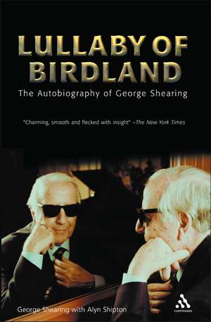 Lullaby of Birdland: The Autobiography of George Shearing de George Shearing