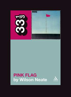 Wire's Pink Flag de Wilson Neate