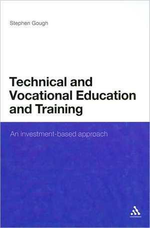 Technical and Vocational Education and Training: An investment-based approach de Stephen Gough