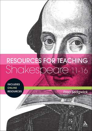 Resources for Teaching Shakespeare: 11-16 de Fred Sedgwick