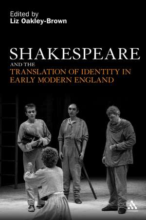 Shakespeare and the Translation of Identity in Early Modern England de Dr Liz Oakley-Brown