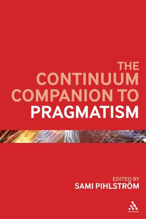 The Continuum Companion to Pragmatism de Professor Sami Pihlström